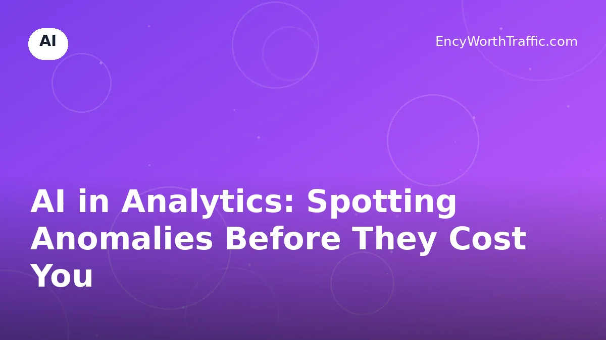 AI in Analytics: Spotting Anomalies Before They Cost You