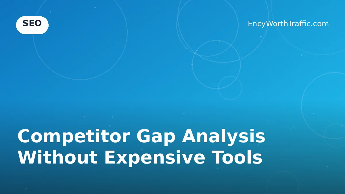Competitor Gap Analysis Without Expensive Tools