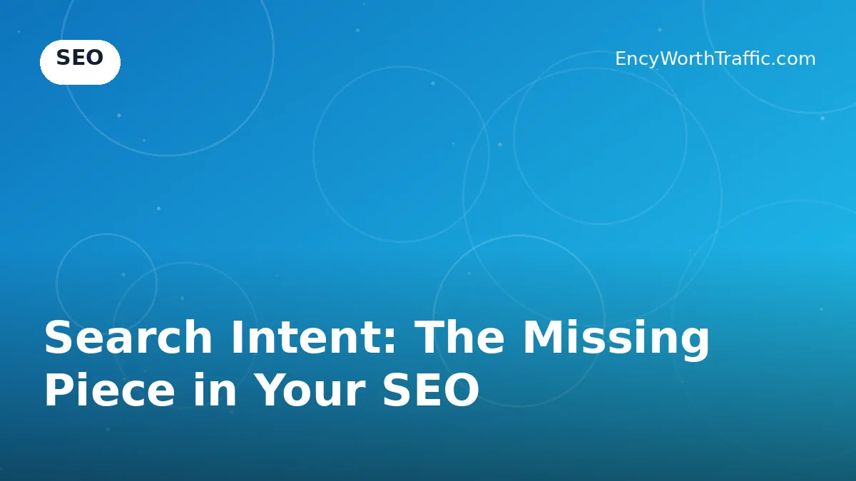 Search Intent: The Missing Piece in Your SEO