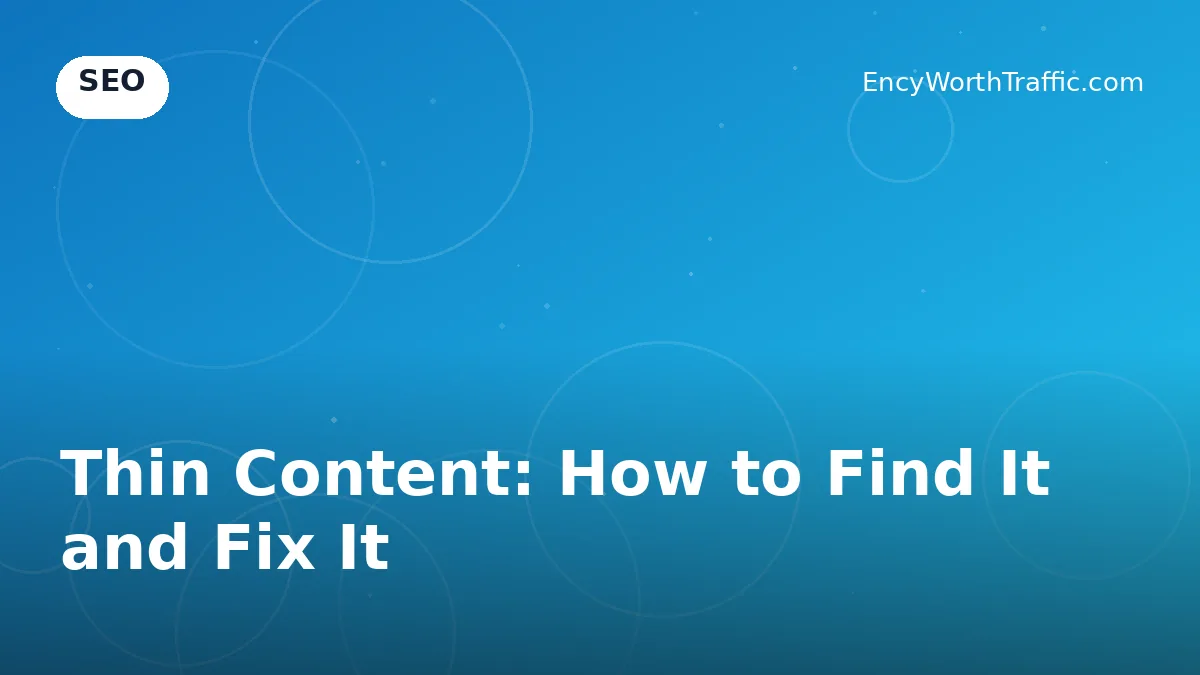 Thin Content: How to Find It and Fix It